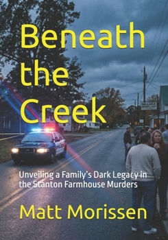 Beneath the Creek: Unveiling a Family’s Dark Legacy in the Stanton Farmhouse Murders (The Last Bell)