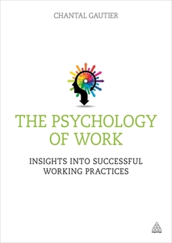 Paperback The Psychology of Work: Insights Into Successful Working Practices Book