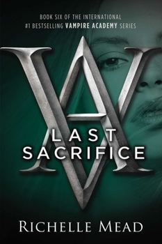 Last Sacrifice - Book #6 of the Vampire Academy