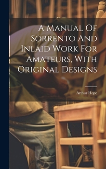 Hardcover A Manual Of Sorrento And Inlaid Work For Amateurs, With Original Designs Book