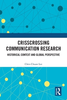 Paperback Crisscrossing Communication Research: Historical Context and Global Perspective Book