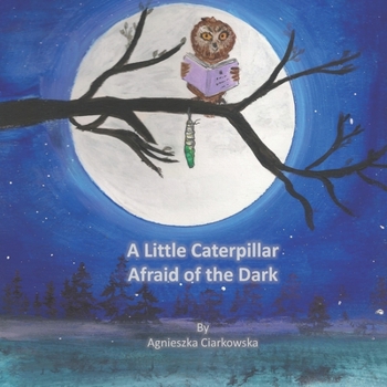 Paperback A Little Caterpillar Afraid of the Dark Book