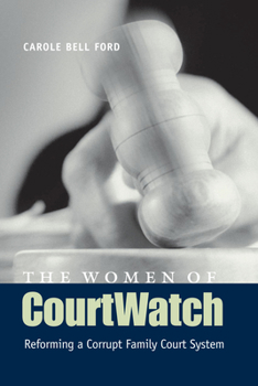 Paperback The Women of CourtWatch: Reforming a Corrupt Family Court System Book