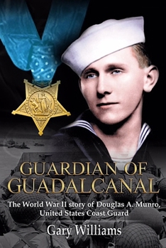 Hardcover Guardian of Guadalcanal: The World War II Story of Coast Guard Medal of Honor Recipient Douglas Munro Book