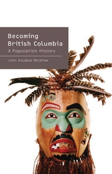 Paperback Becoming British Columbia: A Population History Book