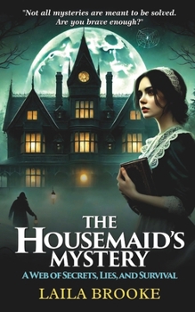 The Housemaid's Mystery: A Web of Secrets, Lies, and Survival