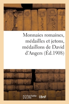 Paperback Monnaies Romaines, Médailles Et Jetons, Médaillons de David d'Angers [French] Book