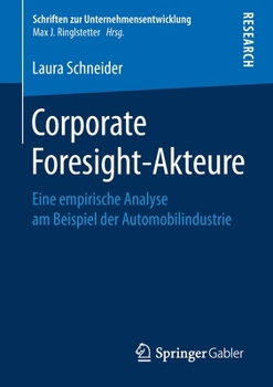 Paperback Corporate Foresight-Akteure: Eine Empirische Analyse Am Beispiel Der Automobilindustrie [German] Book