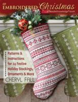Paperback An Embroidered Christmas: Patterns & Instructions for 24 Festive Holiday Stockings, Ornaments & More Book