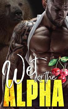 Wet for the Alpha - Book #3 of the Ridge Brothers Bear Shifters