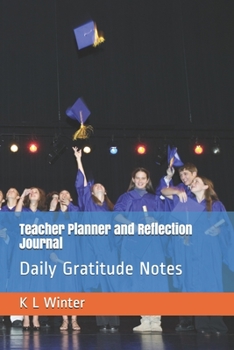 Paperback Teacher Planner and Reflection Journal: Daily Gratitude Notes Book