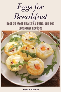 Paperback Eggs for Breakfast: The Egg Cookbook: Top 50 Most Healthy & Delicious Egg Breakfast Recipes Book