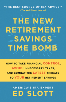 Library Binding The New Retirement Savings Time Bomb: How to Take Financial Control, Avoid Unnecessary Taxes, and Combat the Latest Threats to Your Retirement Savings [Large Print] Book