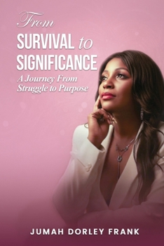Paperback From Survival to Significance: A Journey From Struggle to Purpose Book