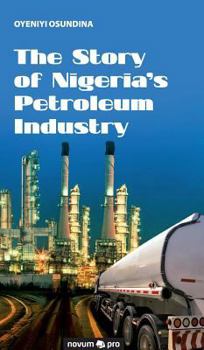 Hardcover The Story of Nigeria's Petroleum Industry Book