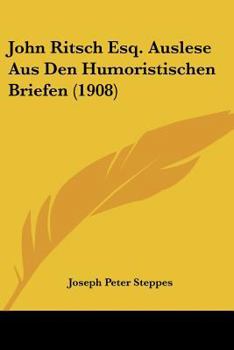 Paperback John Ritsch Esq. Auslese Aus Den Humoristischen Briefen (1908) [German] Book