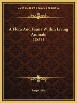 Paperback A Flora And Fauna Within Living Animals (1853) Book