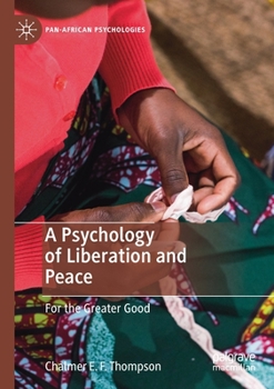 Paperback A Psychology of Liberation and Peace: For the Greater Good Book