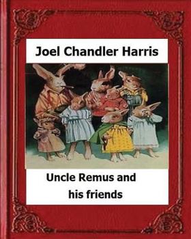 Paperback Uncle Remus and His Friends (1892) by: Joel Chandler Harris Book