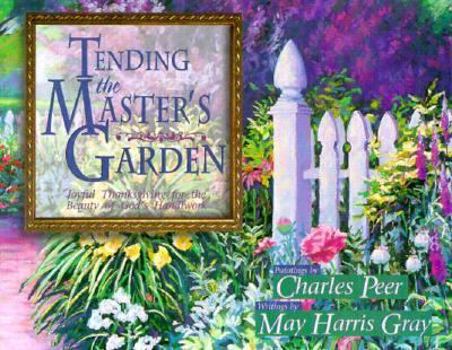 Hardcover Tending the Master's Garden: Joyful Thanksgiving for the Beauty of God's Handiwork Book