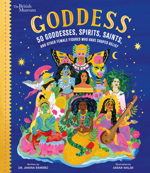 Hardcover Goddess: 50 Goddesses, Spirits, Saints, and Other Female Figures Who Have Shaped Belief Book