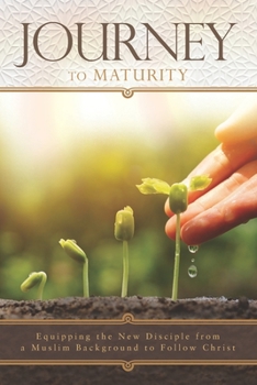 Paperback Journey to Maturity: Equipping the New Disciple from a Muslim Background to Follow Christ Book