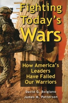 Hardcover Fighting Today's Wars: How America's Leaders Have Failed Our Warriors Book