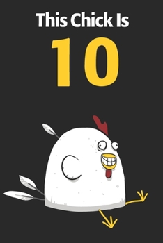 This Chick Is 10: Cute 10th Birthday 122 Page Diary Journal Notebook Planner Gift For Chicken Lovers