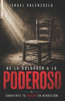 Paperback De lo doloroso a lo poderoso [Spanish] Book