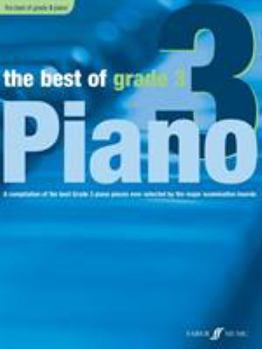 The Best of Grade 3 (Piano): A Compilation of the Best Grade 3 Piano Pieces Ever Selected by the Major Examination Boards
