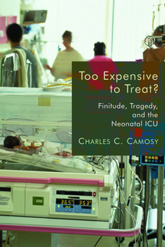 Paperback Too Expensive to Treat?: Finitude, Tragedy, and the Neonatal ICU Book