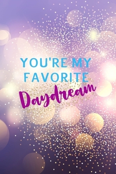 Paperback You're My Favorite Daydream: Notebook Journal Composition Blank Lined Diary Notepad 120 Pages Paperback Purple Light Glitter Day Dream Book