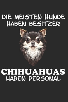 Die meisten Hunde haben Besitzer Chihuahuas haben Personal: Taschenkalender für Sept. 2019 bis Dezember 2020 A5 Terminplaner Wochenplaner ... Geschenk Hundeliebhaber (German Edition)