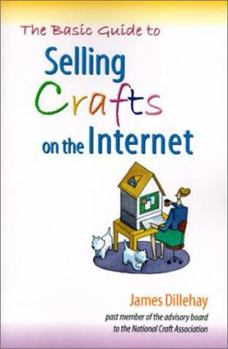Paperback The Basic Guide to Selling Crafts on the Internet Book