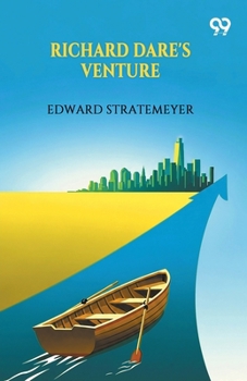 Richard Dare's Venture; Or, Striking Out for Himself