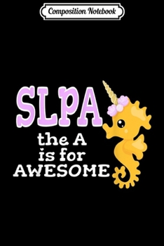 Composition Notebook: SLPA Seahorse for Speech Language Pathologist Assistant Journal/Notebook Blank Lined Ruled 6x9 100 Pages