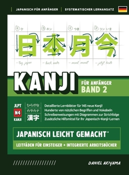 Kanji leicht gemacht! Band 2 Ein Leitfaden für Anfänger + integriertes Arbeitsbuch Lernen Sie Japanisch lesen, schreiben und sprechen - schnell und ei