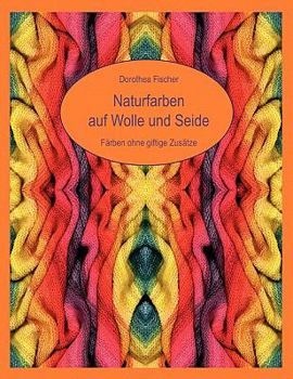 Paperback Naturfarben auf Wolle und Seide - Färben ohne giftige Zusätze [German] Book