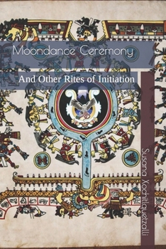 Moondance Ceremony: And Other Rites of Initiation