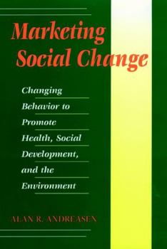 Hardcover Marketing Social Change: Changing Behavior to Promote Health, Social Development, and the Environment Book
