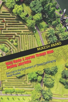 Paperback Maze Mania: A Journey Through Mind-Bending Labyrinths: Get Lost in the Excitement of These Challenging Maze Puzzles Book