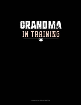 Grandma In Training: Cornell Notes Notebook