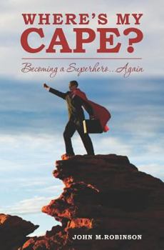 Paperback Where's My Cape?: Becoming a Superhero...Again Book