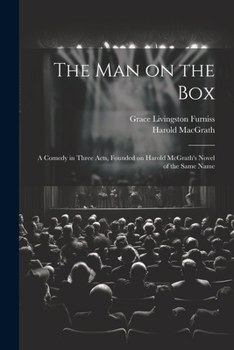 Paperback The man on the box; a Comedy in Three Acts, Founded on Harold McGrath's Novel of the Same Name Book