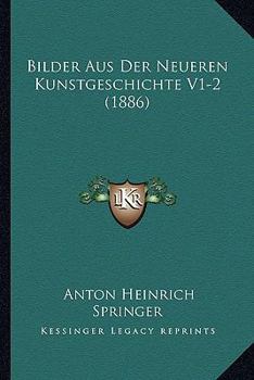 Paperback Bilder Aus Der Neueren Kunstgeschichte V1-2 (1886) [German] Book