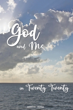 Paperback GOD and ME in Twenty Twenty Notebook Journal: a 6x9 college ruled blank lined inspirational sky and ocean themed gift journal for Christian men and wo Book