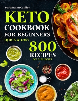 Paperback Keto Cookbook For Beginners: Quick & Easy 800 Recipes On A Budget Book