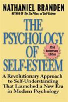 Paperback The Psychology of Self-Esteem: A Revolutionary Approach to Self-Understanding That Launched a New Era in Modern Psychology Book