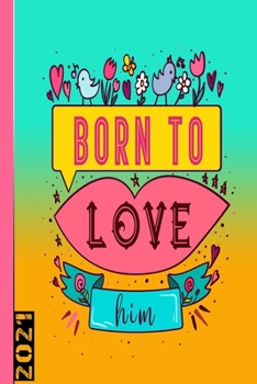 Paperback Born To Love Him 2021: Weekly Calendar With 53 Pages. Also Ideal As A Personal Organizer Book