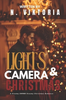 Lights Camera & Christmas: A Steamy BWWM Interracial Multicultural Standalone Contemporary Holiday Magic Small Town Romance (12 Days of Christmas Collection)